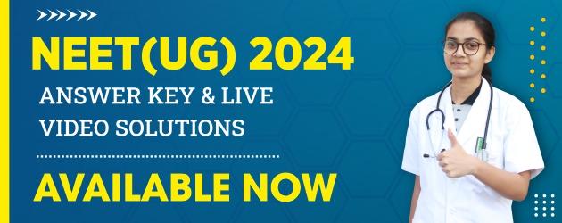 NEET (UG) 2024 : Answer Key & Live Video Solutions